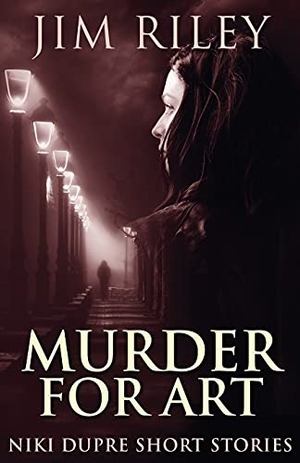 Riley, Jim. Murder For Art. Next Chapter, 2021.