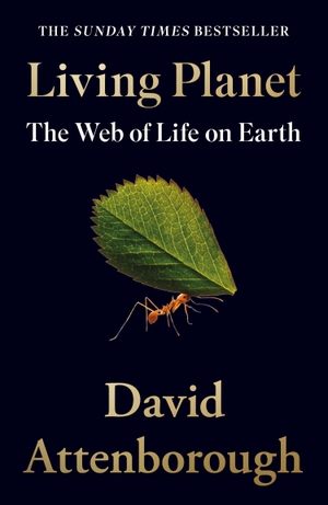 Attenborough, David. Living Planet - The Web of Life on Earth. Harper Collins Publ. UK, 2022.