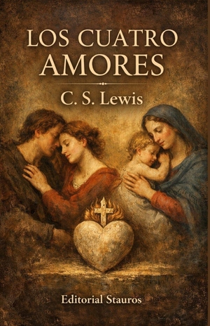 Lewis, Clive Staples / Clive Staples Lewis. Los cuatro amores. Independently published, 2025.