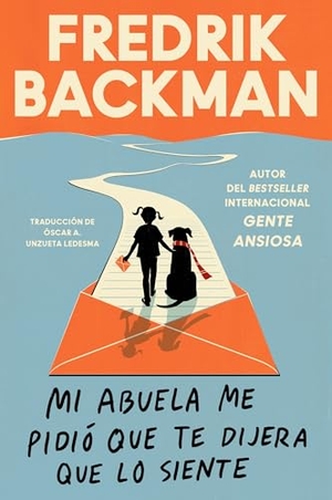 Backman, Fredrik. Mi Abuela Me Pidió Que Te Dijera Que Lo Siente - My Grandmother Asked Me to Tell You She's Sorry (Spanish Edition). HarperCollins, 2026.