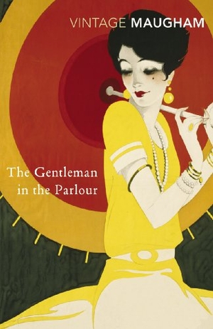 Maugham, W. Somerset. The Gentleman In The Parlour. Vintage Classics, 2001.