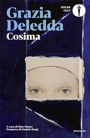 Deledda, Grazia. Cosima. Mondadori, 2026.