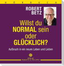 Willst du normal sein oder glücklich? - Hörbuch