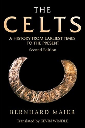 Maier, Bernhard / Kevin Windle. The Celts - A History from Earliest Times to the Present. Edinburgh University Press, 2017.