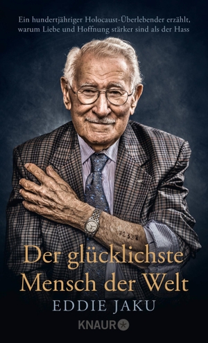 Jaku, Eddie. Der glücklichste Mensch der Welt - Ein hundertjähriger Holocaust-Überlebender erzählt. Knaur HC, 2021.