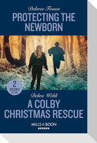 Protecting The Newborn / A Colby Christmas Rescue