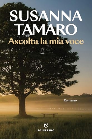Tamaro, Susanna. Ascolta la mia voce. Solferino, 2024.