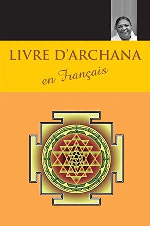 Sri Mata Amritanandamayi Devi / Amma. Livre d'archana en Français. M a Center, 2018.