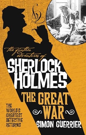 Guerrier, Simon. The Further Adventures of Sherlock Holmes - Sherlock Holmes and the Great War. Titan Books Ltd, 2021.