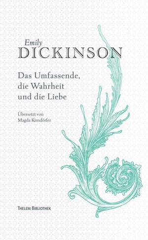 Dickinson, Emily. Emily Dickinson - Gedichte. Das Umfassende, die Wahrheit und die Liebe. Thelem Universitätsverlag, 2026.