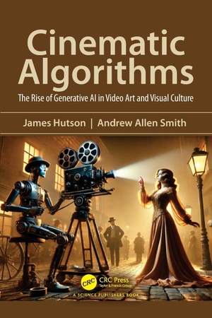 Smith, Andrew / James Hutson. Cinematic Algorithms - The Rise of Generative AI in Video Art and Visual Culture. Taylor & Francis Ltd, 2026.