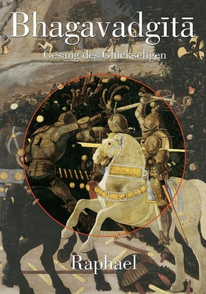 Raphael. Bhagavadgita: Gesang des Glückseligen. Pomaska-Brand, Druck, 2014.