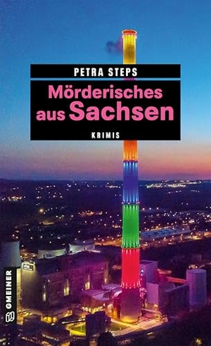 Steps, Petra. Mörderisches aus Sachsen - Krimis. Gmeiner Verlag, 2021.