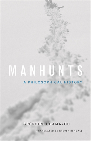 Chamayou, Gregoire. Manhunts - A Philosophical History. Princeton University Press, 2012.