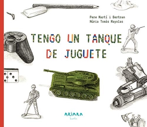 Martí I Bertran, Pere. Tengo Un Tanque de Juguete - Volume 15. Akiara Books, 2020.