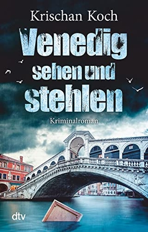 Koch, Krischan. Venedig sehen und stehlen - Kriminalroman | Ein Venedig-Krimi. dtv Verlagsgesellschaft, 2019.