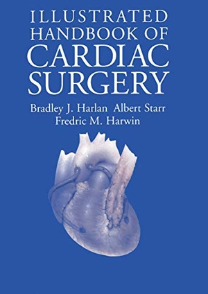 Harlan, Bradley J. / Harwin, Fredric M. et al. Illustrated Handbook of Cardiac Surgery. Springer New York, 1995.