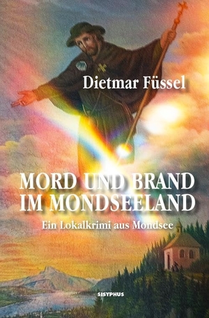 Füssel, Dietmar. Mord und Brand im Mondseeland - Kriminalroman. Sisyphus Verlag, 2025.