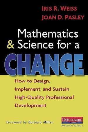 Miller, Barbara / Weiss, Iris R et al. Mathematics and Science for a Change - How to Design, Implement, and Sustain High-Quality Professional Development. Heinemann Educational Books, 2009.