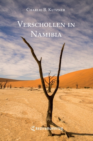Charlie B. Kutzner. Verschollen in Namibia. Re Di Roma-Verlag, 2017.