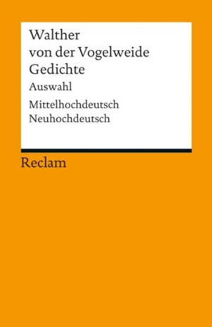 Walther von der Vogelweide. Gedichte - Auswahl. Mittelhochdeutsch/Neuhochdeutsch. Reclam Philipp Jun., 2013.
