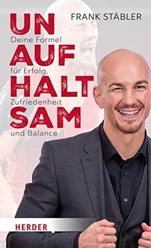 Stäbler, Frank / Simon Biallowons. Unaufhaltsam - Deine Formel für Erfolg, Zufriedenheit und Balance. Herder Verlag GmbH, 2023.