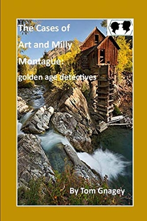 Gnagey, Tom. Art and Milly Montague: golden age detective: Book One. Independently Published, 2017.