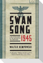 Swansong 1945: A Collective Diary of the Last Days of the Third Reich