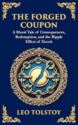 Tolstoy, Leo. The Forged Coupon - A Tale of Crime, Consequence, and Redemption. Muze Publishing, 2025.