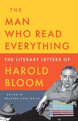 Bloom, Harold. The Man Who Read Everything - The Literary Letters of Harold Bloom. Yale University Press, 2026.