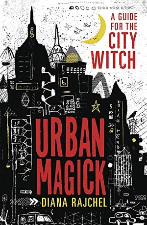 Rajchel, Diana. Urban Magick - A Guide for the City Witch. Llewellyn Publications,U.S., 2020.