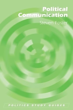 Foster, Steven. Political Communication. Edinburgh University Press, 2010.