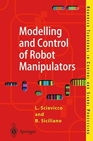 Siciliano, Bruno / Lorenzo Sciavicco. Modelling and Control of Robot Manipulators. Springer London, 2000.