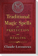 Traditional Magic Spells for Protection and Healing
