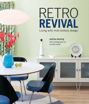 Weaving, Andrew. Retro Revival - Living with mid-century design. Ryland, Peters & Small - IWUK, 2024.
