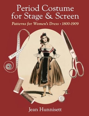 Hunnisett, Jean. Period Costume for Stage & Screen - Patterns for Women's Dress 1800-1909. Echo Point Books & Media, LLC, 2024.