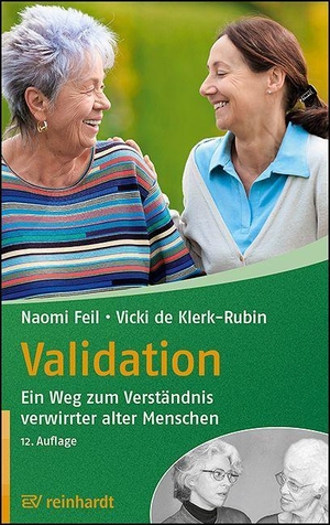 Feil, Naomi / Vicki De Klerk-Rubin. Validation - Ein Weg zum Verständnis verwirrter alter Menschen. Reinhardt Ernst, 2023.