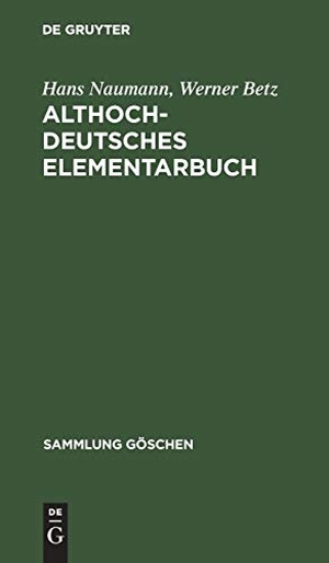 Betz, Werner / Hans Naumann. Althochdeutsches Elementarbuch - Grammatik und Texte. De Gruyter Mouton, 1954.