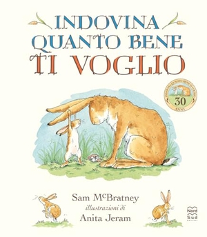 McBratney, Sam. Indovina quanto bene ti voglio. La storia di Leprottino e papà Leprotto. Nord-Sud, 2024.
