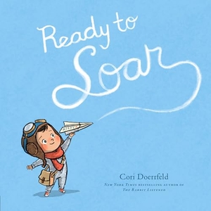 Doerrfeld, Cori. Ready to Soar. Penguin Young Readers Group, 2024.
