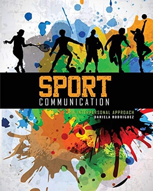 Rodriguez. Sport Communication. Kendall Hunt Publishing, 2016.