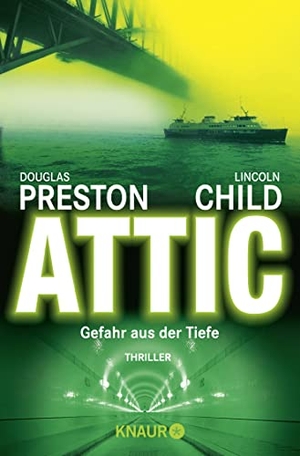 Preston, Douglas / Lincoln Child. Attic - »Spannung und Horror pur bis zur letzten Seite!« Berliner Morgenpost. Droemer Knaur, 2001.
