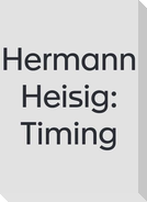 Hermann Heisig: Timing