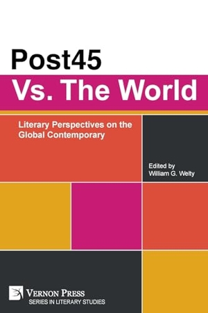 Welty, William G. (Hrsg.). Post45 Vs. The World - Literary Perspectives on the Global Contemporary. Vernon Press, 2023.