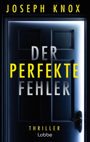 Knox, Joseph. Der perfekte Fehler - Thriller. Ein Hochstapler gerät selbst in ein tödliches Netz aus Lügen, Geheimnissen und Betrug. Lübbe, 2026.