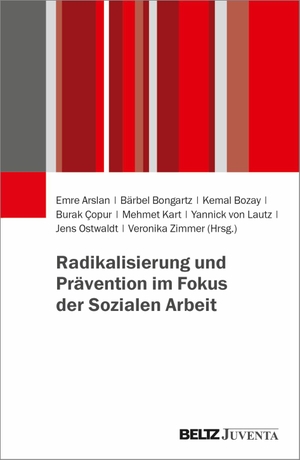 Arslan, Emre / Bärbel Bongartz et al (Hrsg.). Radikalisierung und Prävention im Fokus der Sozialen Arbeit. Juventa Verlag GmbH, 2023.