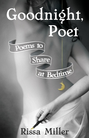 Miller, Rissa A. Goodnight, Poet - Poems to Share at Bedtime. Analytical Artist and Indigo Productions, 2018.