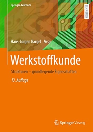 Bargel, Hans-Jürgen (Hrsg.). Werkstoffkunde - Strukturen - grundlegende Eigenschaften. Springer Berlin Heidelberg, 2022.