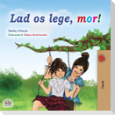 Let's play, Mom! (Danish Book for Kids)