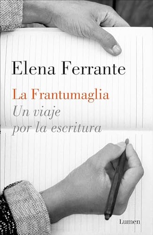 Ferrante, Elena. La frantumaglia : un viaje por la escritura. Editorial Lumen, 2017.